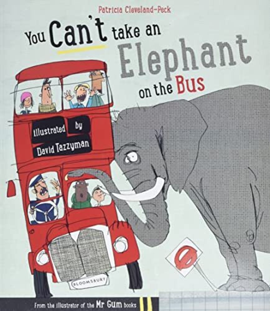 You Can't Take an Elephant On the Bus You Can't Take an Elephant On the Bus