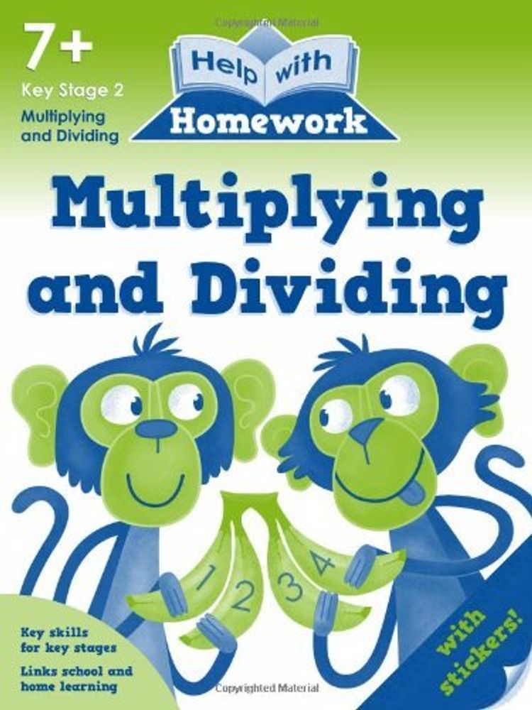 Help with Homework: Multiplying and Divding 7+ Help with Homework: Multiplying and Divding 7+