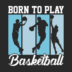 Принт для футболки с надписью «Born to Play Basketball» и тремя силуэтами баскетболистов в движении
