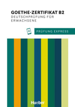 Prufung Express - Goethe-Zertifikat B2, Deutschprüfung fur Erwachsene Ubungsbuch mit Audios online