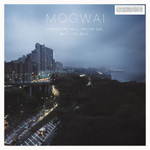 Mogwai Hardcore Will Never Die, But You Will.