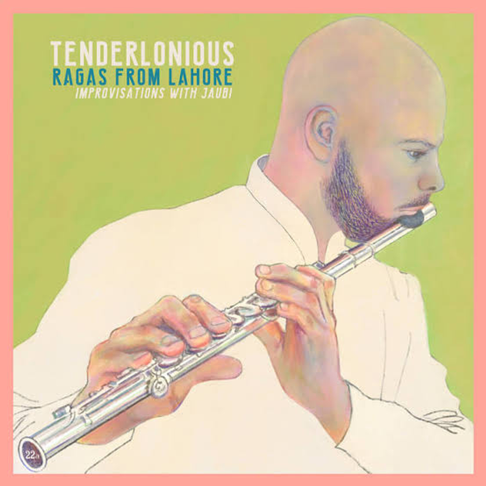 Tenderlonious & Jaubi - Ragas From Lahore, Improvisations With Jaubi